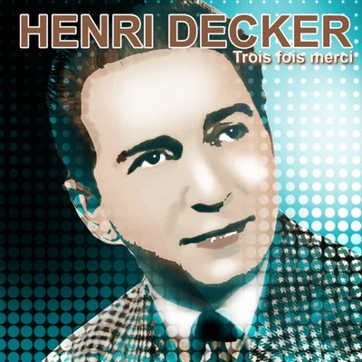 Trois fois merci 專輯 Henri Decker