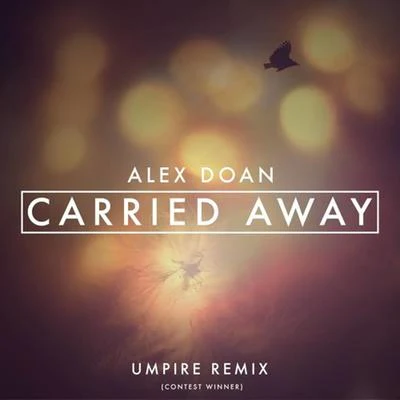 Carried Away [Umpire Remix] 專輯 Alex Doan