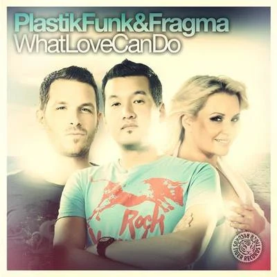 What Love Can Do 專輯 Plastik Funk/Toxic Joy/Neiv