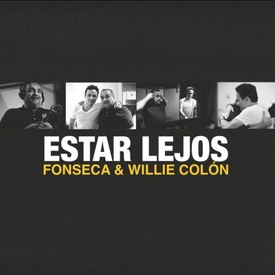 Estar Lejos Feat. Willie Colon 專輯 Fonseca