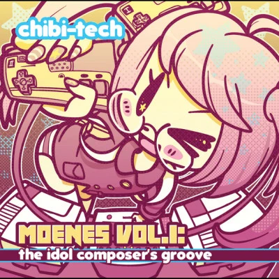 chibi-tech Moenes Vol.1: the Idol Composers Groove