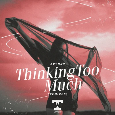 Thinking Too Much (Remixes) 專輯 Brynny/Press Play