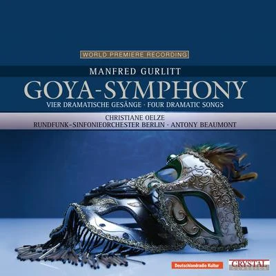 Rundfunk-Sinfonieorchester Berlin Gurlitt: Goya-Symphony & Vier dramatische Gesänge für Sopran und Orchester (World Premiere Recording)