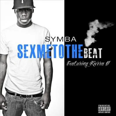 Sex Me To the Beat (Dirty) feat. Keira D - Single 專輯 SYMBA