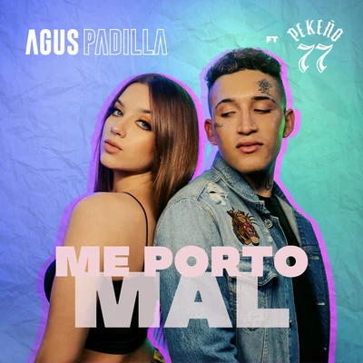 Me Porto Mal (feat. Pekeño 77) 專輯 Agus Padilla