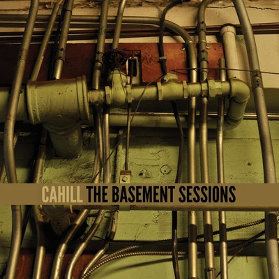 The Basement Sessions 專輯 Cahill