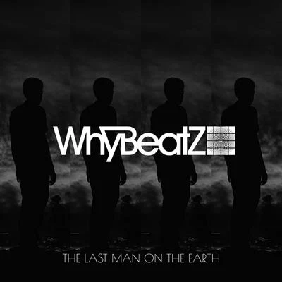 THE LAST MAN ON THE EARTH 專輯 WhyBeatZ