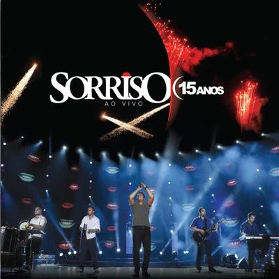 Sorriso 15 Anos - Ao Vivo 專輯 Sorriso Maroto