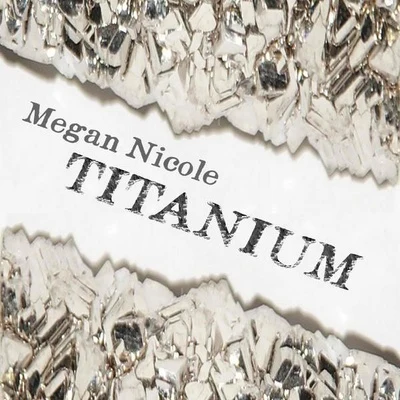 Titanium 專輯 Megan Nicole