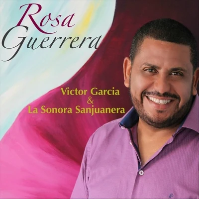 Rosa Guerrera 专辑 Victor Garcia & La Sonora Sanjuanera