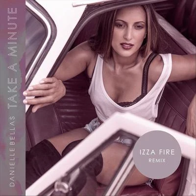 Take a Minute (Izza Fire Remix) 专辑 Rishi Rich/Danielle Bellas/Kiran Dhanoa