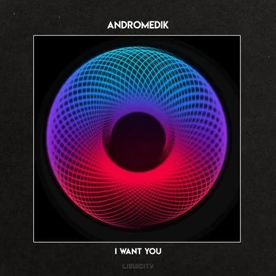 I Want You 專輯 Andromedik