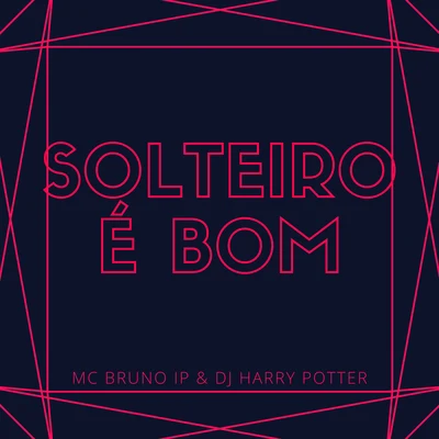 Solteiro é Bom (feat. Dj Harry Potter) 專輯 Mc Bruno IP/DJ Negritinho