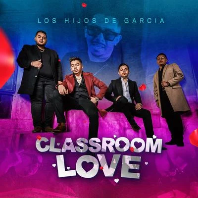 Classroom Love 專輯 Los Hijos De Garcia/Hijos de Garcia