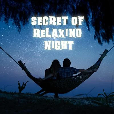 Secret of Relaxing Night – Chill Out Music for Complete Relaxation and Rest, Night Chill Music 专辑 Lap Dance Zone/Relaxation - Ambient/Friday Night Music Zone