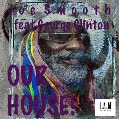 Joe Smooth Our House!