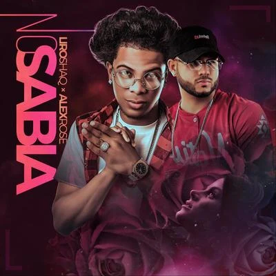 No Sabia (feat. Alex Rose) 專輯 Alex Rose/Alexis/Dayme y El High