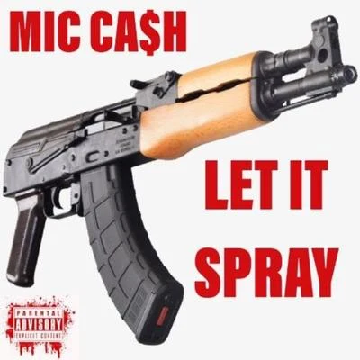 Mic Ca$hGreen R Fieldz Let It Spray