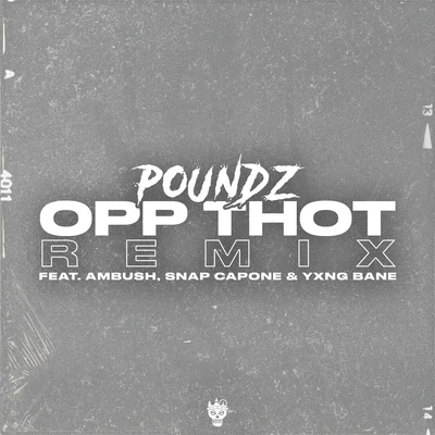 Opp Thot (Remix) [feat. Ambush, Snap Capone & Yxng Bane] 專輯 J.B2/Poundz