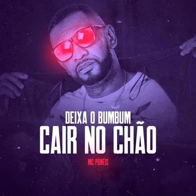 Deixa o Bumbum Cair no Chão 专辑 MC Poneis