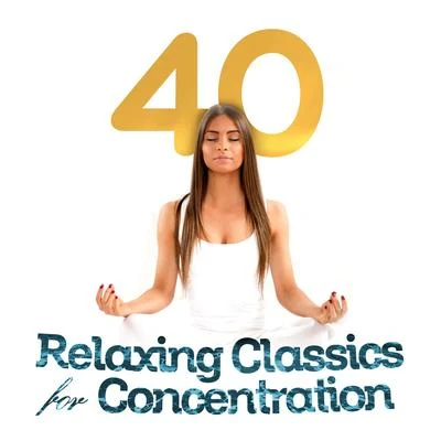 40 Relaxing Classics for Concentration 专辑 Aram Khachaturian/Johann Sebastian Bach/Konstantin Mostras/Mieczysław Weinberg/Niccolò Paganini