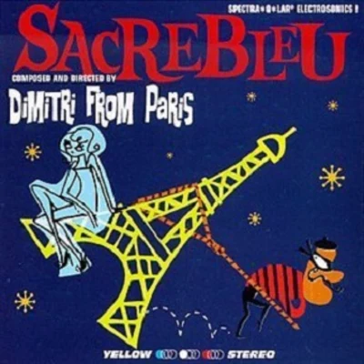 Sacrebleu 專輯 Severino/Ricardo Baez/Dimitri from Paris/DJ Rocca