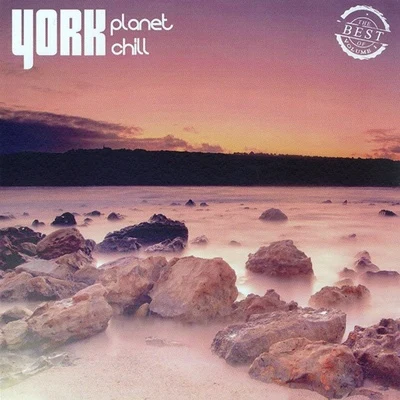 York York Planet Chill: The Best of Volume I