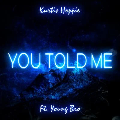 You Told Me (feat. Young Bro) 专辑 Canon/Kurtis Hoppie