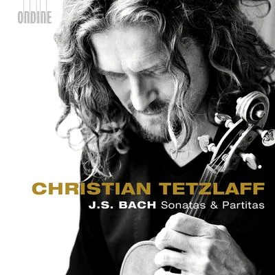 BACH, J.S.: Sonatas and Partitas for Solo Violin, BWV 1001-1006 (Tetzlaff) (2016) 专辑 Thomas Adès/Christian Tetzlaff/Storioni Trio/Gordan Nikolic/Julia Fischer