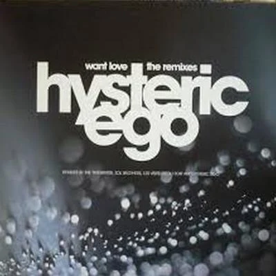 Hysteric EgoJerome RobinsCrazibiza Want Love (The Remixes)