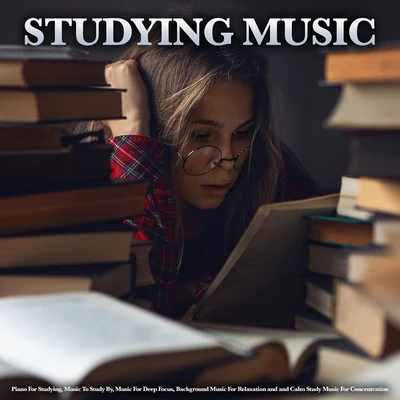 Studying Music: Piano For Studying, Music To Study By, Music For Deep Focus, Background Music For Relaxation and and Calm Study Music For Concentratio 專輯 Studying Music/Yoga Soul/Shakuhachi Sakano