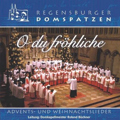 O du fröhliche - Advents- und Weihnachtslieder 專輯 Roland Buchner/Regensburger Domspatzen