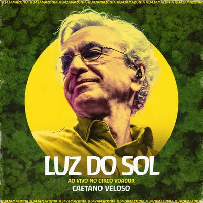 Luz do Sol (342 Amazônia ao Vivo no Circo Voador) 專輯 Caetano Veloso