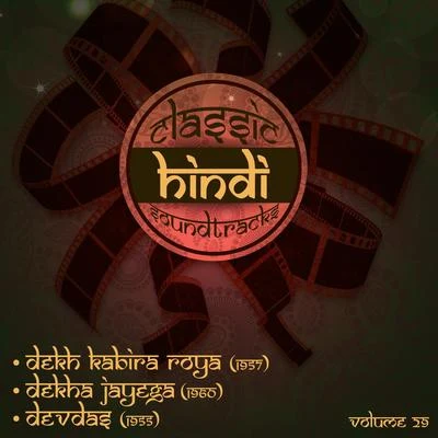 Classic Hindi Soundtracks : Dekh Kabira Roya (1957), Dekha Jayega (1960), Devdas (1955), Volume 29 專輯 Madan Mohan