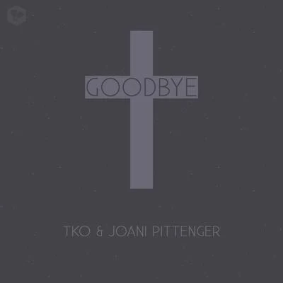 TKO Goodbye (feat. Joani Pittenger)