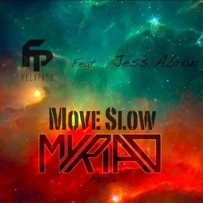 Move Slow(Myriad Remix) 專輯 Felxprod