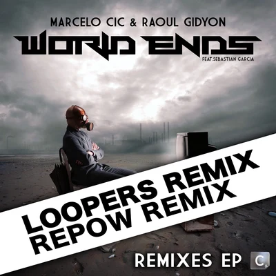 World Ends Remixes(Loopers & Repow Remixes) 專輯 Raoul Gidyon/Sebastian Garcia/Marcelo CIC