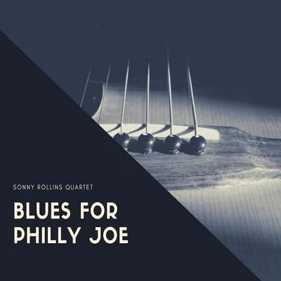 Blues for Philly Joe 專輯 Sonny Rollins Quartet