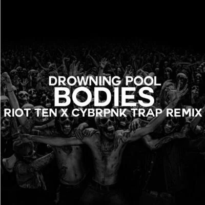 Riot Ten Bodies (Riot Ten x CYBRPNK Mosh Trap Remix)