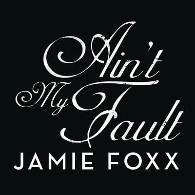 Aint My Fault 專輯 Jamie Foxx