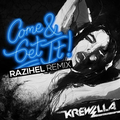 Come And Get It (Razihel Remix) 专辑 Razihel