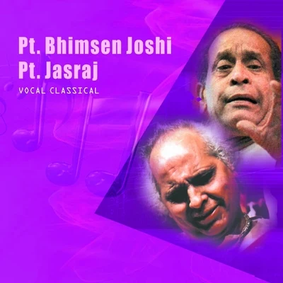 Classical Vocal: Pt. Bhimsen Joshi & Pt. Jasraj 专辑 Pt. Jasraj/Pt. Bhimsen Joshi