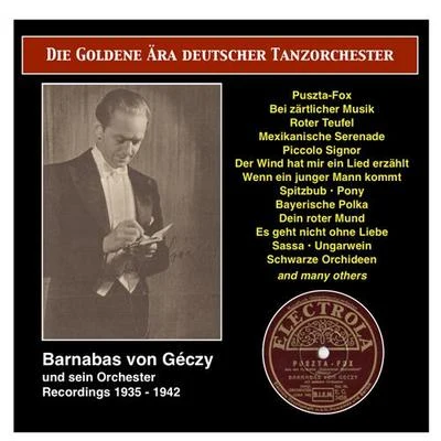 Barnabas Von GeczyJonny HeykenBarnabas Von Géczy and His Orchestra GOLDEN ERA OF THE GERMAN DANCE ORCHESTRA (THE) - Barnabas von Geczy mit seinem Orchester, Vol. 1 (1935-1940)