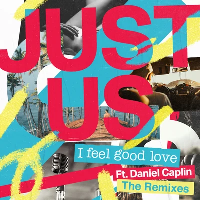 I Feel Good Love (Remixes) 專輯 Just Us