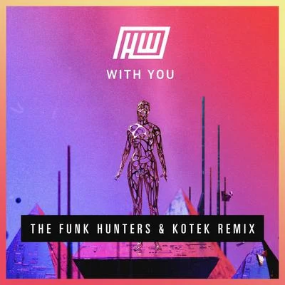 With You (The Funk Hunters & Kotek Remix) 專輯 The Funk Hunters/CMC & Silenta