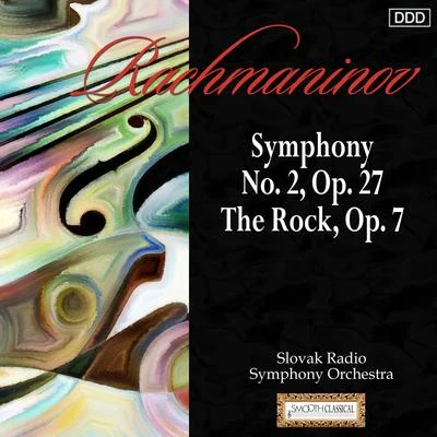 Rachmaninov: Symphony No. 2 - The Rock, Op. 7 專輯 Stephen Gunzenhauser/Slovak Philharmonic Orchestra