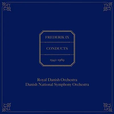 Frederik IX Conducts the Royal Danish Orchestra & Danish National Symphony Orchestra 專輯 Royal Danish Orchestra/Michael Schønwandt