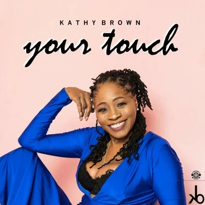 Your Touch (Remixes) 专辑 Kathy Brown