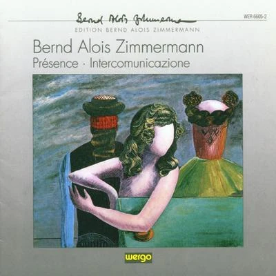 Bernd Alois Zimmermann: PresenceIntercommunicazione 专辑 Ensemble Recherche