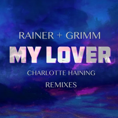 Gina KushkaRainer + Grimm My Lover Remixes